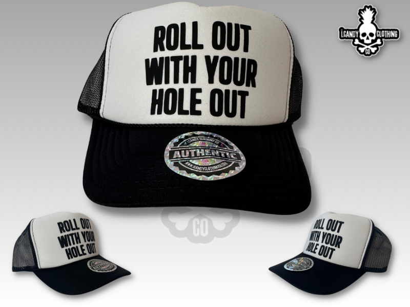 Black and White Roll Out With Your Hole Out Foam Trucker Hat